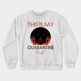 This Is My Quarantine Shirt Crewneck Sweatshirt